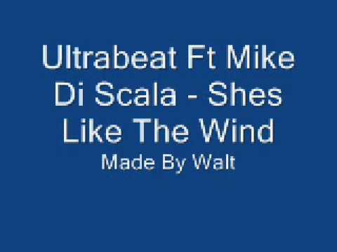 Ultrabeat Ft Mike Di Scala - Shes Like The Wind