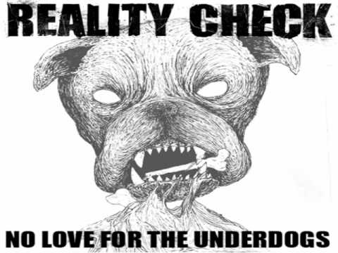 REALITY CHECK - No Love For The Underdogs