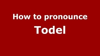 How to pronounce Todel