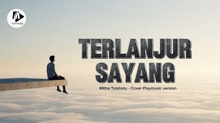 Download lagu Mitha Talahatu - TERLANJUR SAYANG - cover version Playmusic #mithatalahatu mp3 Download lagu Mitha Talahatu - TERLANJUR SAYANG - cover version Playmusic #mithatalahatu mp3