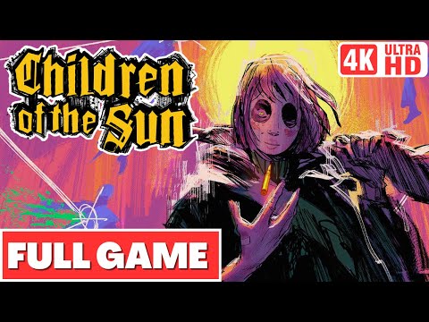 CHILDREN OF THE SUN Gameplay Walkthrough FULL GAME [4K 60FPS] - No Commentary