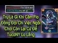Đồng Đội Chỉ Việc Đợi Win Vì Flo Trong Tay Tú có Ny múa Cực Gắt Khiến Team Bạn Bất Lực