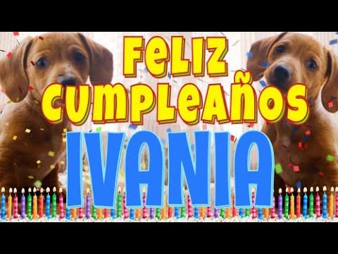 ¡Feliz Cumpleaños Ivania! (Perros hablando gracioso) ¡Muchas Felicidades Ivania!