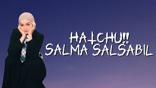 Download lagu Salma Salsabil - HATCHU!! | Lyric Tanpa Iklan mp3