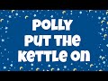 Polly Put the Kettle On with Lyrics Sing & Read Along Nursery Rhyme