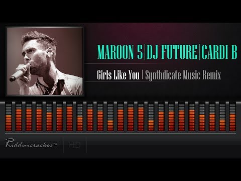 Maroon 5, DJ Future, Cardi B - Girls Like You (Synthdicate Music Remix) [2018 Soca] [HD]