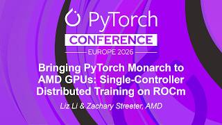 Bringing PyTorch Monarch to AMD GPUs: Single-Controller Distributed Tra... Liz Li & Zachary Streeter