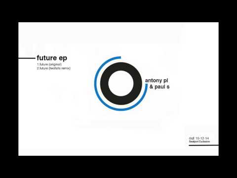 Antony PL & Paul S - Future (Original Mix)