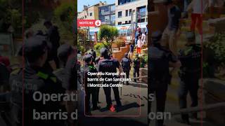 Operatiu Kanpai als barris de Can Sant Joan i Montcada Centre
