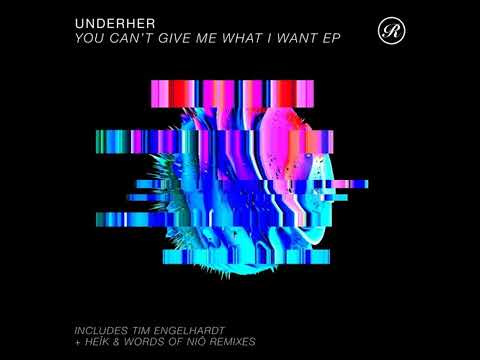 UNDERHER - You Can't Give me, What i want [Renaissance]
