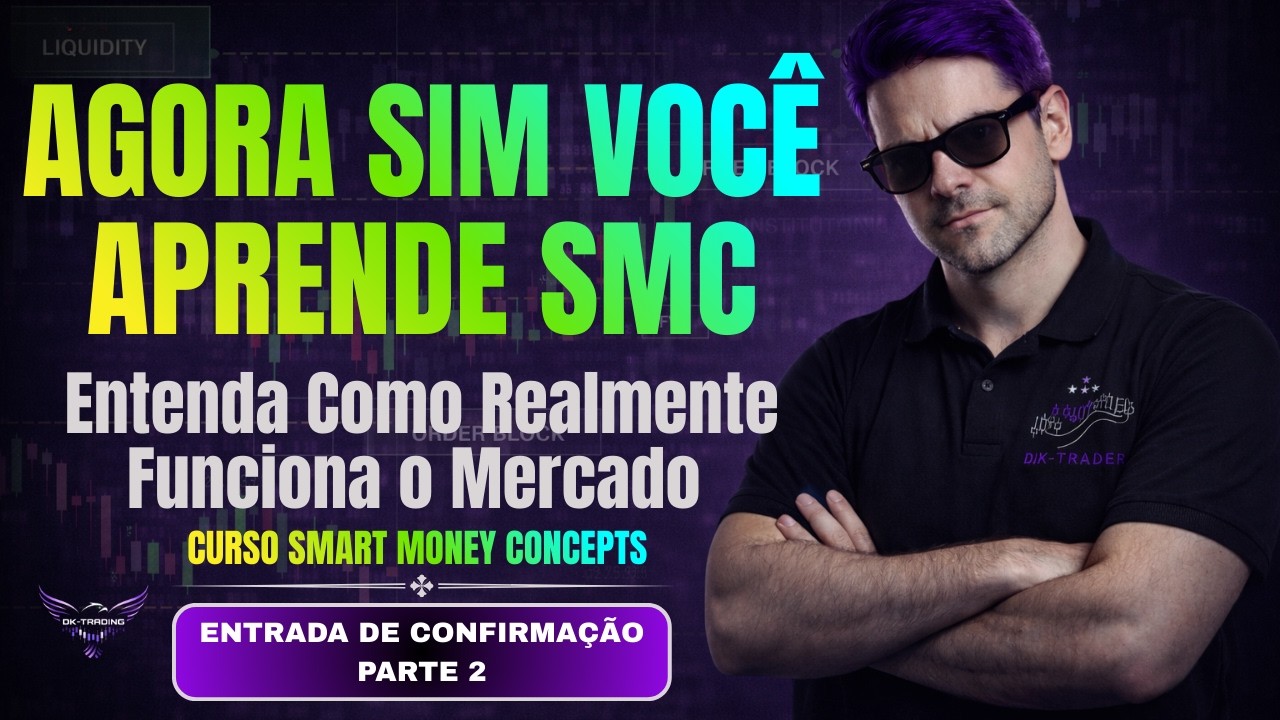 SMART MONEY CONCEPTS - SMC Entrada de Risco x Confirmação Parte 2