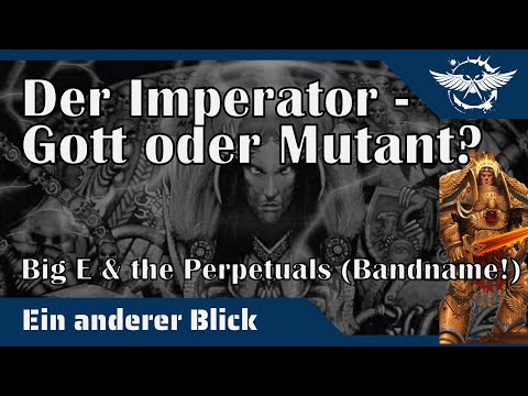 "Ein anderer Blick auf" - Der Imperator, Gott oder Mutant?