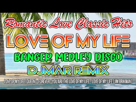ROMANTIC LOVE CLASSIC HITS - LOVE OF MY LIFE MEDLEY BANGER NONSTOP DISCO - DJMAR DISCO TRAXX