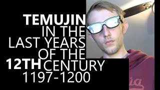 Temujin in the Last Years of the 12th century: 1197-1200
