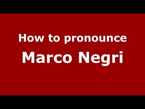How to pronounce Marco Negri (Italian/Italy)  - PronounceNames.com