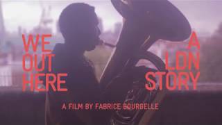 WE OUT HERE, A LDN STORY (Official Trailer)