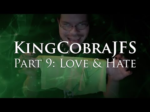 KingCobraJFS - Part 9: Love & Hate