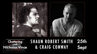 Chattering with Shaun Robert Smith and Craig Conway