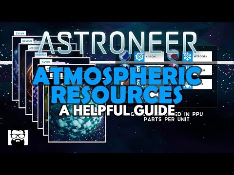 Astroneer - 1.0 - ATMOSPHERIC RESOURCES - A HELPFUL GUIDE