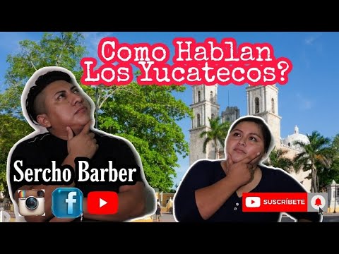 Como Hablan los Yucatecos?