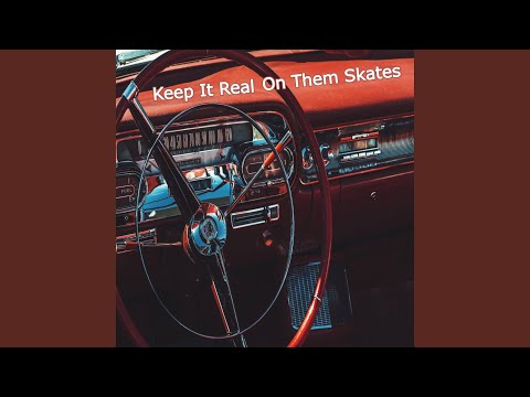 Keep It Real On Them Skates