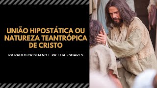 União Hipostática ou Natureza Teantrópica de Cristo
