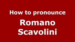 How to pronounce Romano Scavolini