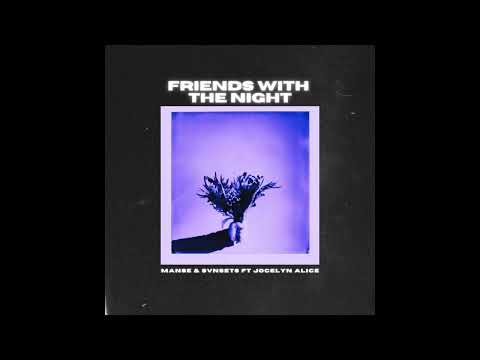 Manse & SVNSETS - Friends With The Night (feat. Jocelyn Alice)