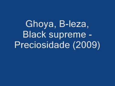 Ghoya, B-leza, Black Supreme - Preciosidade (2009)