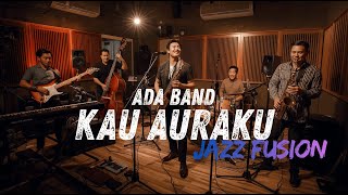 Download lagu ADA Band - Kau Auraku COVER JAZZ FUSION mp3