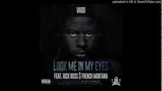 Vado x Rick Ross x French Montana -  Look Me in My Eyes (Produced by Scott Storch)