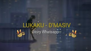 Download lagu Lukaku - D'masiv | Story WA mp3