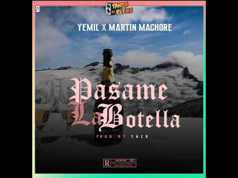 YEMIL FT. MARTIN MACHORE - PASAME LA BOTELLA