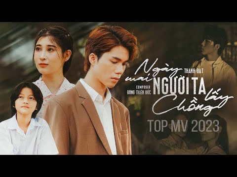 Ngày Mai Người Ta Lấy Chồng, Lạc Trong Ký Ức - Top MV Hay Nhất 2023 của Thành Đạt - Nhạc Trẻ 2023