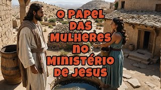 O Papel das Mulheres no Ministério de Jesus #mulheresnoevangelho #igualdadedegenero  #historiasdevi