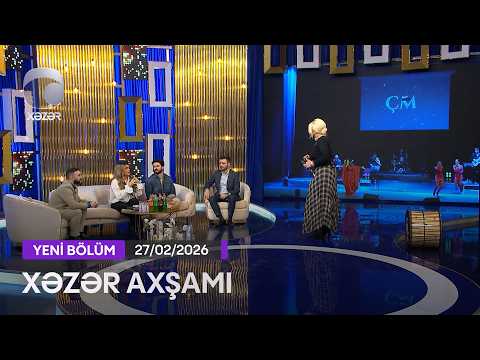 Xəzər Axşamı - Çinarə Məlikzadə, Mərdan Kazımov, Camal Qurbanov, Rasim Əsgərov, Toğrul  27.02.2026