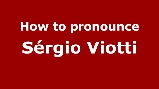 How to pronounce Sérgio Viotti