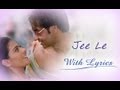 Jee Le Song With Lyrics U Me Aur Hum Ajay Devgn Kajol