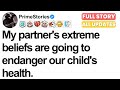 My partner's extreme beliefs are going to endanger our child's health.