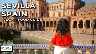 24 HOUR VEGAN TRAVEL GUIDE IN SEVILLE, SPAIN | 3 PLACES TO EAT VEGAN FOOD AND SIGHTS TO SEE