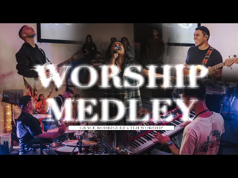Worship Medley - Grace Rodriguez x TLH Worship