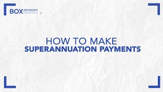 How to Make Superannuation Payments