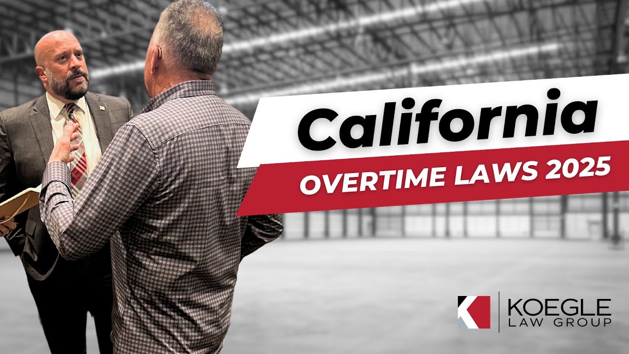 California Overtime Laws 2025: What Employers & HR Need to Know! | Koegle Law Group