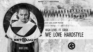 High Level ft. Stash - We Love Hardstyle (Next Level Album Preview)