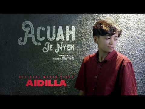 Aidilla - Acuah Je Nyeh (Official Music Video)
