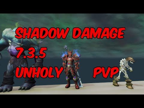 SHADOW DAMAGE MELEE - 7.3.5 Unholy Death Knight PvP - WoW Legion