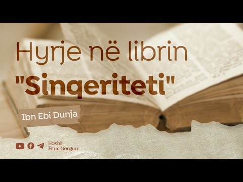 1. Hyrje në librin ''Sinqeriteti'' të Ibn Ebi Dunja - Hoxhë Fitim Gërguri