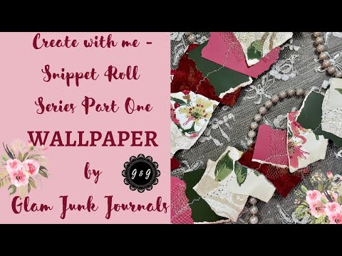 Create with me - Snippet Roll Series - Part One - Wallpaper and Scrap Paper
