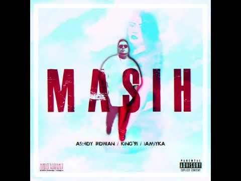 MASIH by Ashidy Ridwan & King'91 Featuring IamIyka (Lyrics Video)