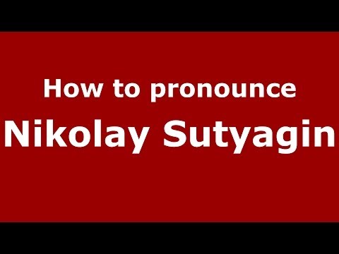 How to pronounce Nikolay Sutyagin (Russian/Russia) - PronounceNames.com